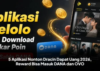 5 Aplikasi Nonton Dracin Dapat Uang 2026, Reward Bisa Masuk DANA dan OVO
