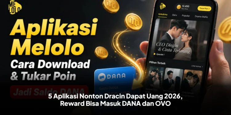 5 Aplikasi Nonton Dracin Dapat Uang 2026, Reward Bisa Masuk DANA dan OVO