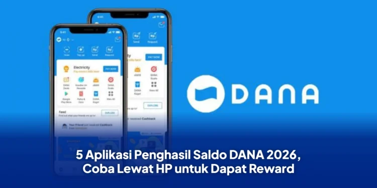 5 Aplikasi Penghasil Saldo DANA 2026, Coba Lewat HP untuk Dapat Reward