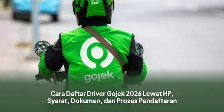 Cara Daftar Driver Gojek 2026 Lewat HP, Syarat, Dokumen, dan Proses Pendaftaran