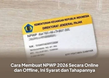 Cara Membuat NPWP 2026 Secara Online dan Offline, Ini Syarat dan Tahapannya