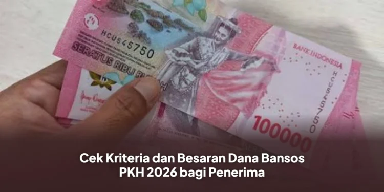 Cek Kriteria dan Besaran Dana Bansos PKH 2026 bagi Penerima