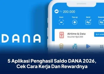5 Aplikasi Penghasil Saldo DANA 2026, Cek Cara Kerja Dan Rewardnya