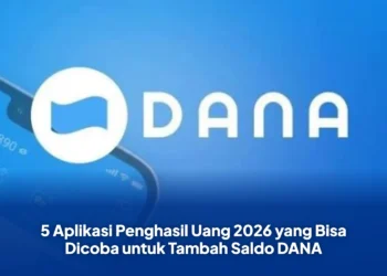 5 Aplikasi Penghasil Uang 2026 yang Bisa Dicoba untuk Tambah Saldo DANA