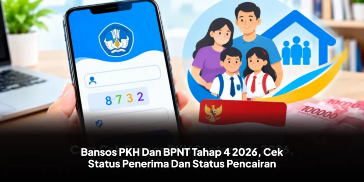 Bansos PKH Dan BPNT Tahap 4 2026, Cek Status Penerima Dan Status Pencairan