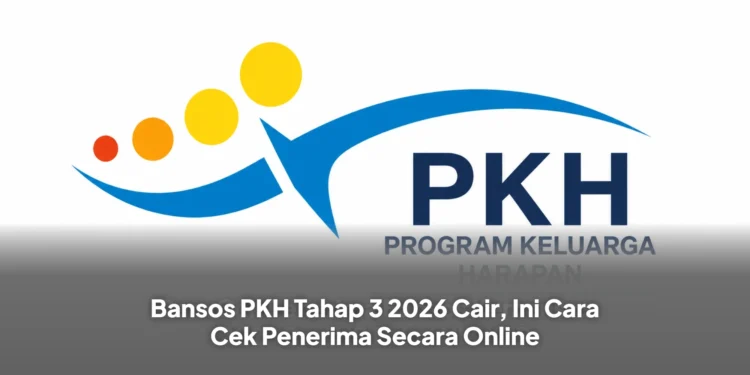 Bansos PKH Tahap 3 2026 Cair, Ini Cara Cek Penerima Secara Online