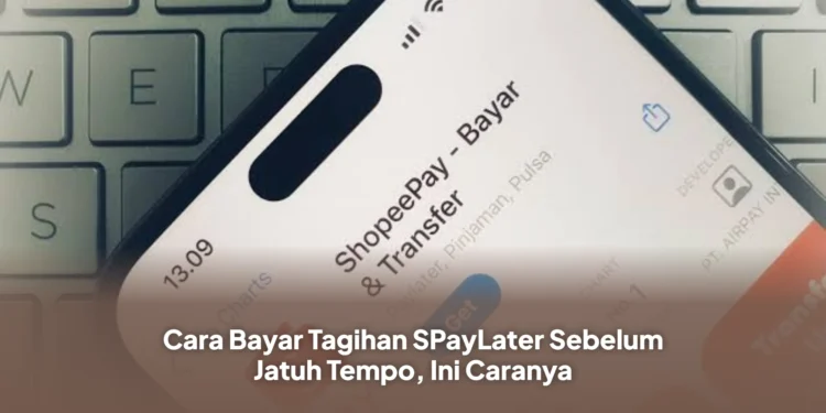 Cara Bayar Tagihan SPayLater Sebelum Jatuh Tempo, Ini Caranya