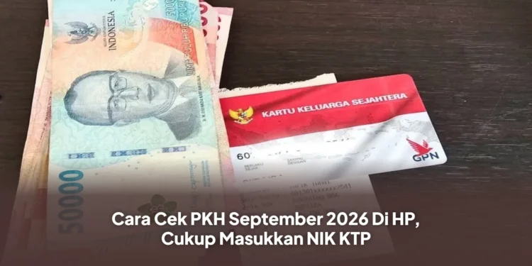 Cara Cek PKH September 2026 Di HP, Cukup Masukkan NIK KTP