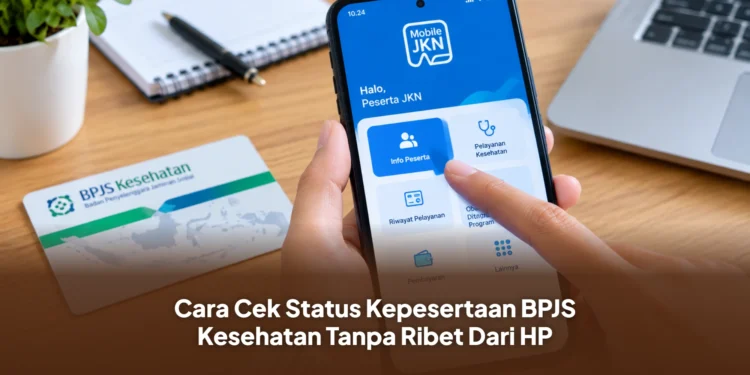 Cara Cek Status Kepesertaan BPJS Kesehatan Tanpa Ribet Dari HP