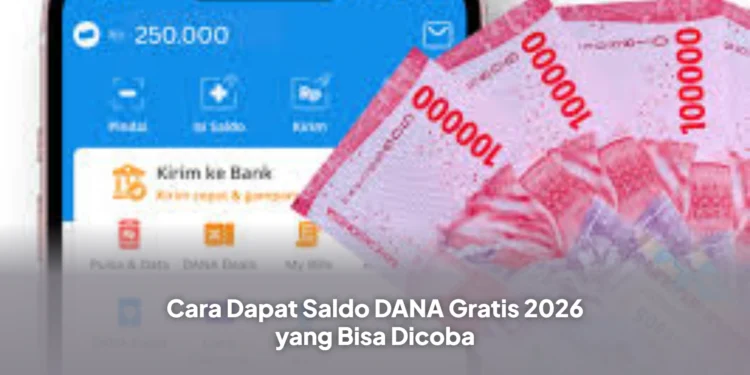 Cara Dapat Saldo DANA Gratis 2026 yang Bisa Dicoba