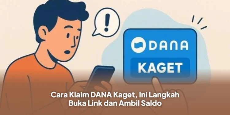 Cara Klaim DANA Kaget, Ini Langkah Buka Link dan Ambil Saldo