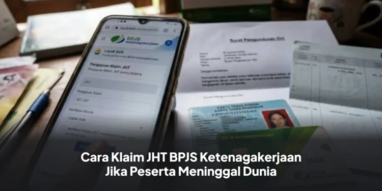 Cara Klaim JHT BPJS Ketenagakerjaan Jika Peserta Meninggal Dunia