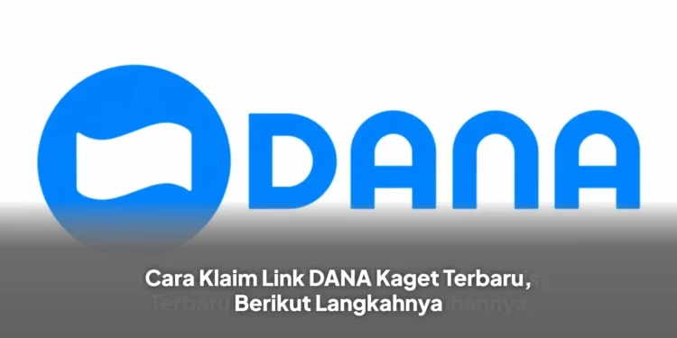 Cara Klaim Link DANA Kaget Terbaru, Berikut Langkahnya
