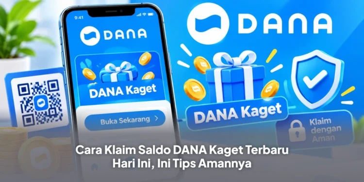 Cara Klaim Saldo DANA Kaget Terbaru Hari Ini, Ini Tips Amannya