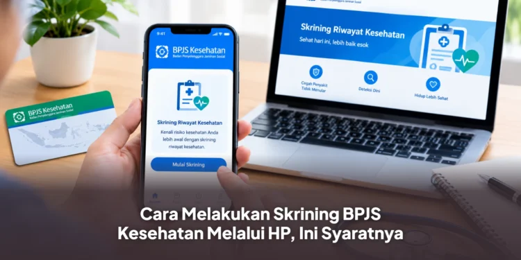 Cara Melakukan Skrining BPJS Kesehatan Melalui HP, Ini Syaratnya