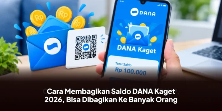 Cara Membagikan Saldo DANA Kaget 2026, Bisa Dibagikan Ke Banyak Orang
