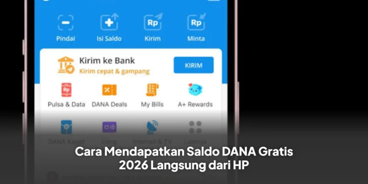 Cara Mendapatkan Saldo DANA Gratis 2026 Langsung dari HP