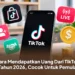Cara Mendapatkan Uang Dari TikTok Tahun 2026, Cocok Untuk Pemula