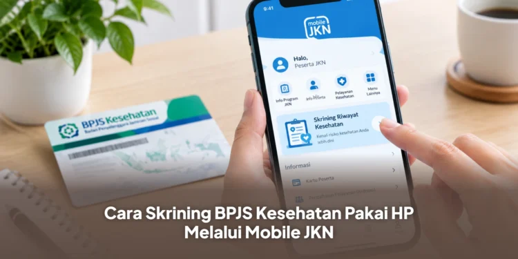 Cara Skrining BPJS Kesehatan Pakai HP Melalui Mobile JKN