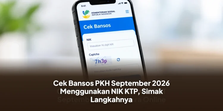 Cek Bansos PKH September 2026 Menggunakan NIK KTP, Simak Langkahnya