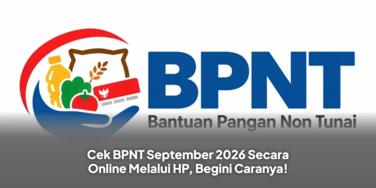 Cek BPNT September 2026 Secara Online Melalui HP, Begini Caranya!
