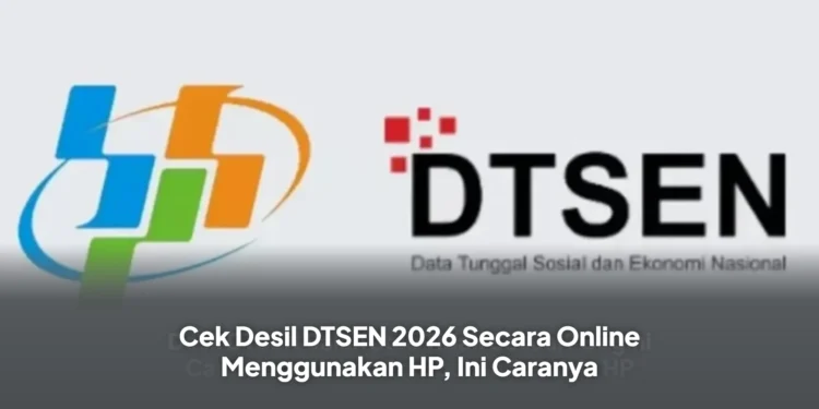 Cek Desil DTSEN 2026 Secara Online Menggunakan HP, Ini Caranya