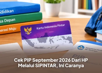 Cek PIP September 2026 Dari HP Melalui SIPINTAR, Ini Caranya