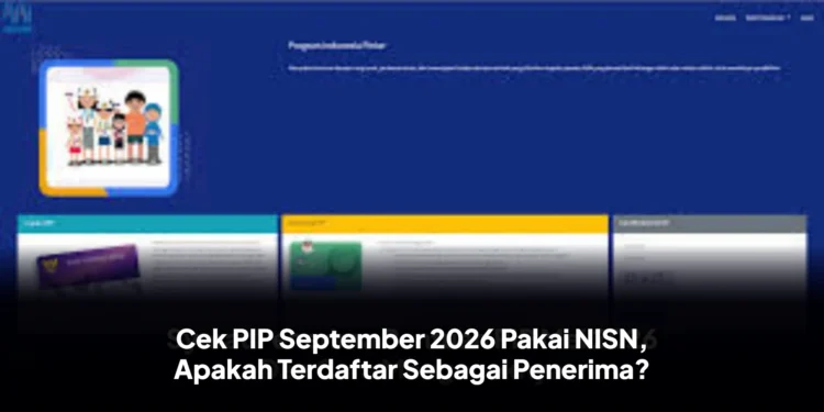 Cek PIP September 2026 Pakai NISN, Apakah Terdaftar Sebagai Penerima?