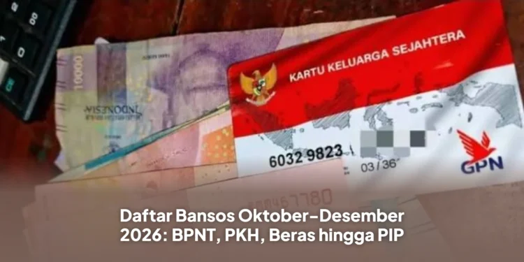 Daftar Bansos Oktober-Desember 2026: BPNT, PKH, Beras hingga PIP