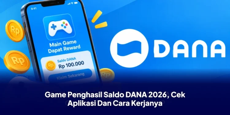 Game Penghasil Saldo DANA 2026, Cek Aplikasi Dan Cara Kerjanya