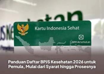 Panduan Daftar BPJS Kesehatan 2026 untuk Pemula, Mulai dari Syarat hingga Prosesnya