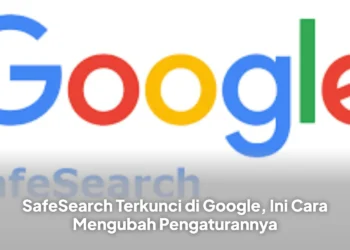 SafeSearch Terkunci di Google, Ini Cara Mengubah Pengaturannya