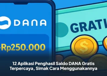 12 Aplikasi Penghasil Saldo DANA Gratis Terpercaya, Simak Cara Menggunakannya