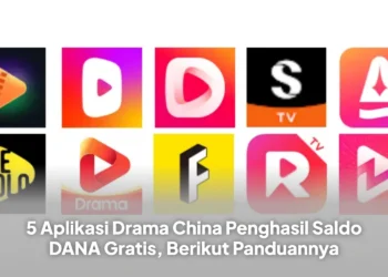 5 Aplikasi Drama China Penghasil Saldo DANA Gratis, Berikut Panduannya