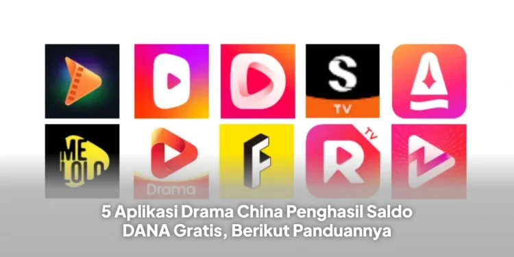 5 Aplikasi Drama China Penghasil Saldo DANA Gratis, Berikut Panduannya
