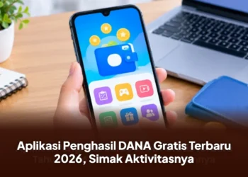 Aplikasi Penghasil DANA Gratis Terbaru 2026, Simak Aktivitasnya