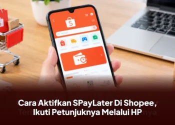 Cara Aktifkan SPayLater Di Shopee, Ikuti Petunjuknya Melalui HP