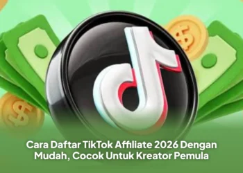 Cara Daftar TikTok Affiliate 2026 Dengan Mudah, Cocok Untuk Kreator Pemula