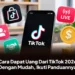 Cara Dapat Uang Dari TikTok 2026 Dengan Mudah, Ikuti Panduannya