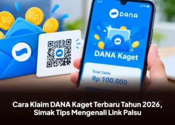 Cara Klaim DANA Kaget Terbaru Tahun 2026, Simak Tips Mengenali Link Palsu