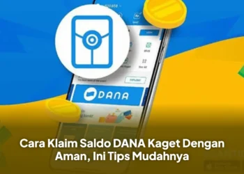 Cara Klaim Saldo DANA Kaget Dengan Aman, Ini Tips Mudahnya