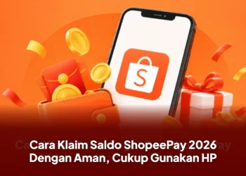 Cara Klaim Saldo ShopeePay 2026 Dengan Aman, Cukup Gunakan HP