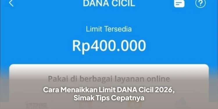 Cara Menaikkan Limit DANA Cicil 2026, Simak Tips Cepatnya