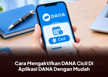Cara Mengaktifkan DANA Cicil Di Aplikasi DANA Dengan Mudah