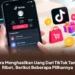 Cara Menghasilkan Uang Dari TikTok Tanpa Ribet, Berikut Beberapa Pilihannya