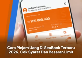 Cara Pinjam Uang Di SeaBank Terbaru 2026, Cek Syarat Dan Besaran Limit