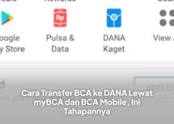 Cara Transfer BCA ke DANA Lewat myBCA dan BCA Mobile, Ini Tahapannya
