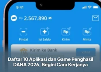 Daftar 10 Aplikasi dan Game Penghasil DANA 2026, Begini Cara Kerjanya