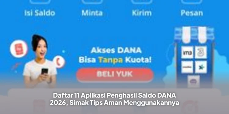 Daftar 11 Aplikasi Penghasil Saldo DANA 2026, Simak Tips Aman Menggunakannya