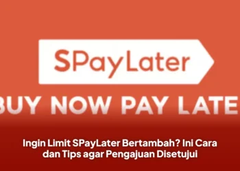 Ingin Limit SPayLater Bertambah? Ini Cara dan Tips agar Pengajuan Disetujui